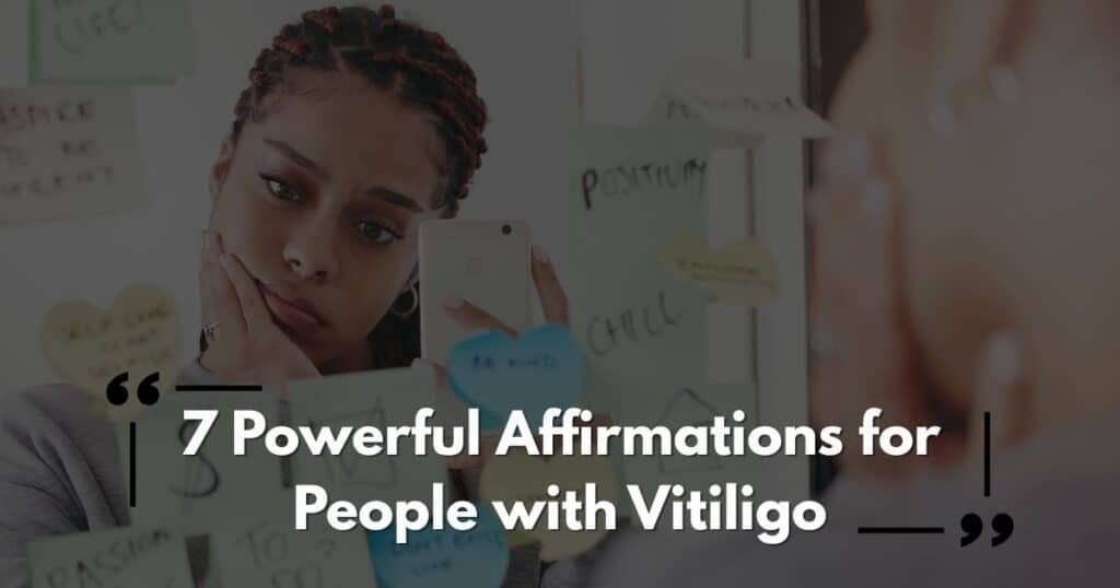 7 Powerful Affirmations for People with Vitiligo